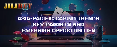 Asia-Pacific Casino Trends: Key Insights and Emerging Opportunities